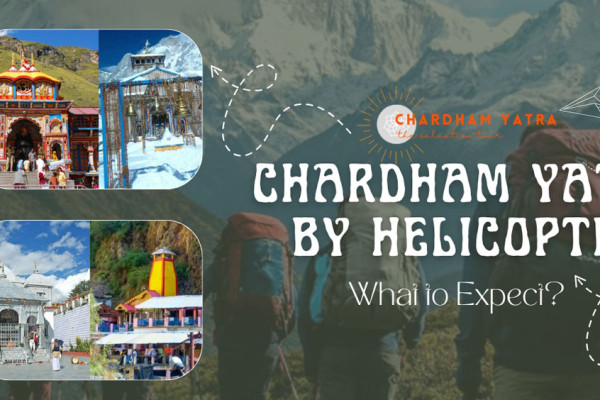 Luxury Char Dham Yatra by Helicopter : What to Expect