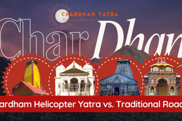 Chardham Helicopter Yatra vs. Traditional Road Yatra
